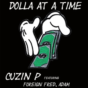 Dolla at a Time (feat. Foreign Fred & Adam) (Explicit)
