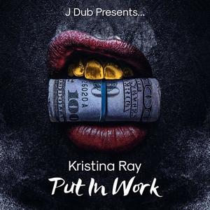 Put In Work (feat. Kristina Ray) (Radio Edit)