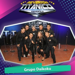 Reventón Titánico Presenta a Grupo Daikoku