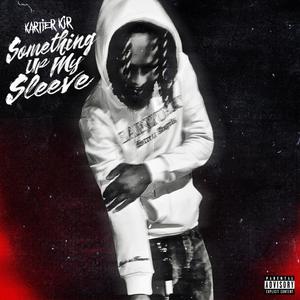 Something Up My Sleeve (Explicit)