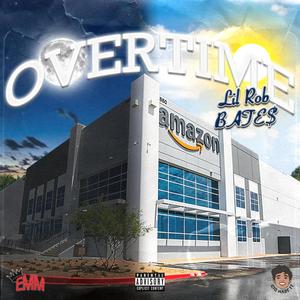 Overtime(feat. Lil Rob & BATE$) (Explicit)