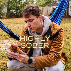 Highly Sober (Explicit)