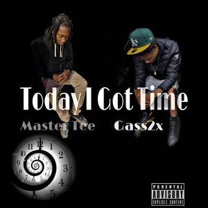 Today I Got Time(feat. Gass2x) (Explicit)