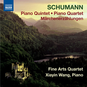 Schumann, R.: Piano Quintet / Piano Quartet / Marchenerzahlungen (Fine Arts Quartet, Xiayin Wang)