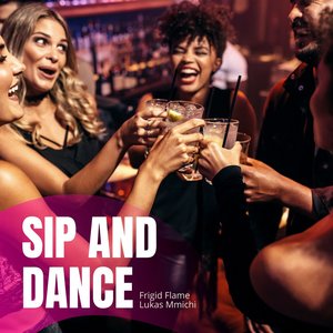 Sip and Dance