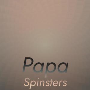 Papa Spinsters