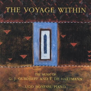 The Voyage Within (Percorso sentimentale e ragionato attraverso l'eredità musicale di Gurdjieff e De Hartmann)