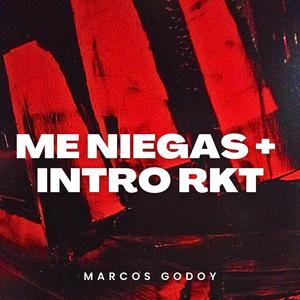 ME NIEGAS + INTRO RKT