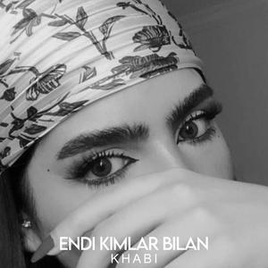 Endi kimlar bilan