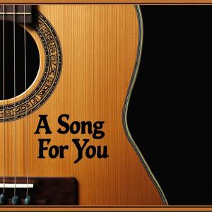 A Song For You