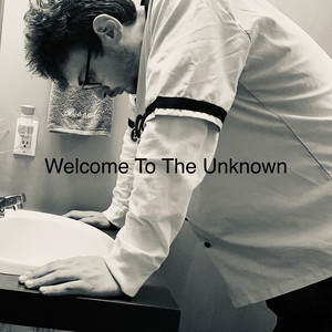Welcome to the Unknown (Explicit)