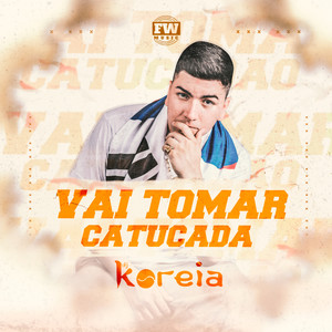 Vai Tomar Catucada (Explicit)