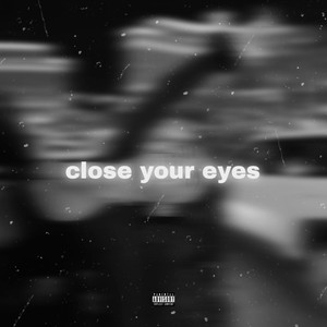 close your eyes (Explicit)