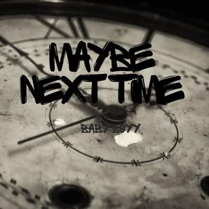 Maybe Next Time (Radio Edit) [Explicit]