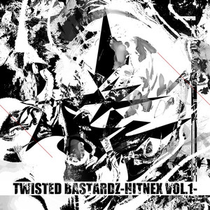 TWISTED BASTARDZ-HITNEX VOL.1-