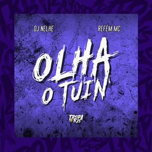 OLHA O TUIN (feat. Nelhe) (Explicit)