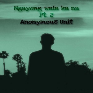 Ngayong Wala Ka Na, Pt. 2