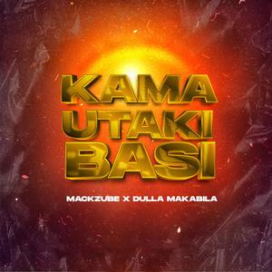 KAMA UTAKI BASI (feat. Dulla Makabila) [Explicit]