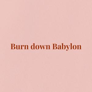 Burn Down Babylon (feat. Amby Cheneylise, Mizt aan de Maas, Sherr, EROL! & Astro) (Explicit)