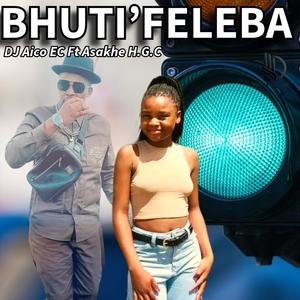 Bhuti'Feleba (feat. Asakhe H.G.C)