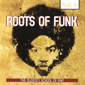 Roots of Funk, Vol. 3 (The Old(Est) School of Rap)