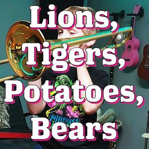 Lions, Tigers, Potatoes, Bears