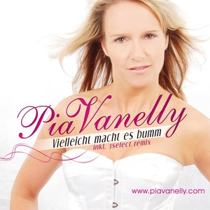 Pia Vanelly - Vielleicht macht es bumm 2009