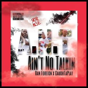 Ain't No Talkin (Explicit)