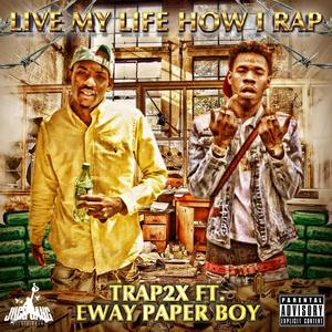 Live My Life How I Rap(feat. Eway Paperboy) (Explicit)