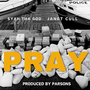 Pray (feat. Syah Tha God & Janet Cull) [Explicit]