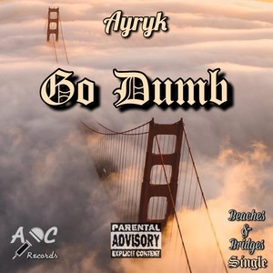 Go Dumb (Explicit)