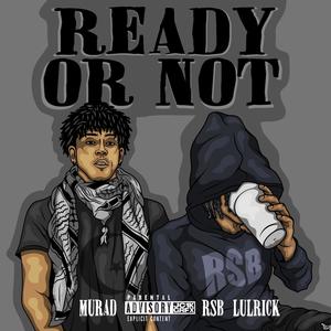 Ready or Not (feat. RSB Lulrick) [Explicit]