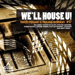 We'll House U! - Tech House & House Edition, Vol. 17