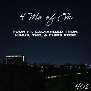 4 Mo of Em (feat. Galvanized-Tron, Minus, TKO & Chris Rose) (Explicit)