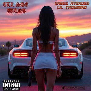 All She Want (feat. Lil Thousand) (Explicit)