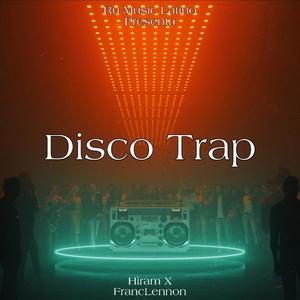 Disco Trap(feat. Hiram & Franc Lennon)