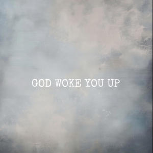 God Woke You Up (feat. Kelo Cho)