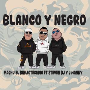 Blanco y negro (feat. J manny & Steven dj)