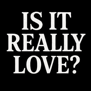 is it really love? (Explicit)