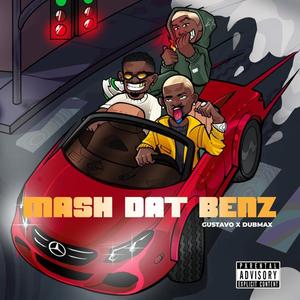 Mash Dat Benz (feat. Gustavo & Dubmax) [Explicit]