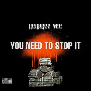 You Need to Stop It (Explicit)