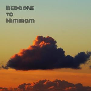 Bedoone to Mimiram (Explicit)