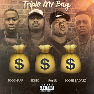Triple My Bag (feat. Boosie Badazz & Ray Jr.)