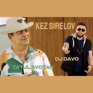 KEZ SIRELOV (feat. TATUL AVOYAN)