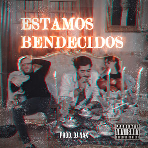 Estamos Bendecidos (Explicit)