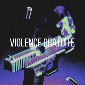 Violence gratuite (Explicit)