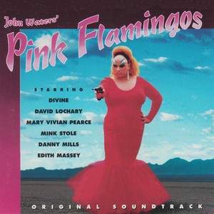 Pink Flamingos (Original Motion Picture Soundtrack)