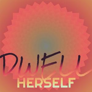 Dwell Herself