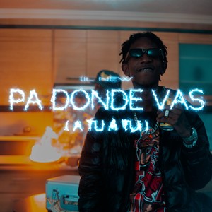 ¿Pa’ Dónde Vas? (Explicit)