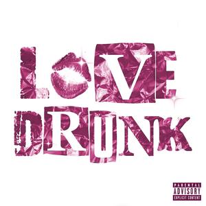 LOVE DRUNK (Explicit)